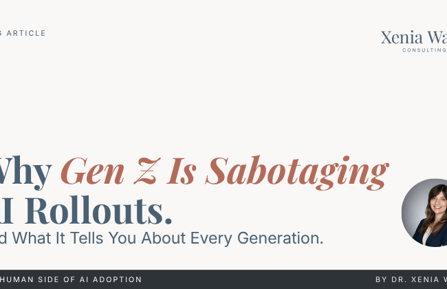 Blog article header image. Why Gen Z Is Sabotaging AI Rollouts. And What It Tells You About Every Generation. By Dr. Xenia Wade.